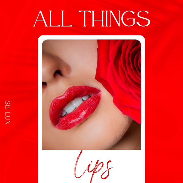 All things...LIPS